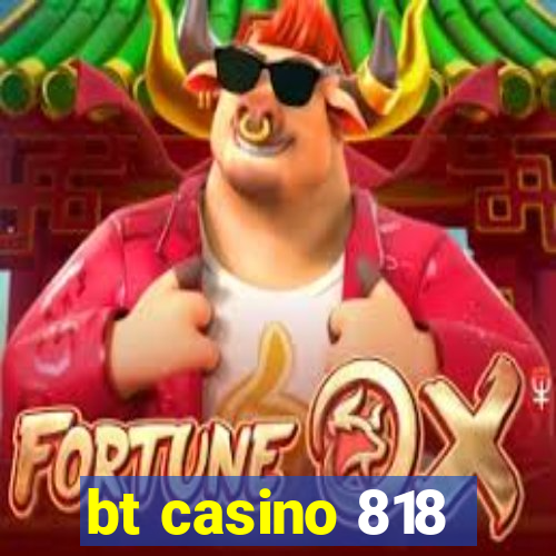 bt casino 818